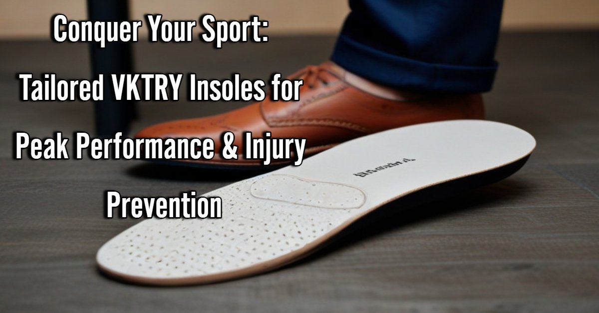 Conquer Your Sport: Tailored VKTRY Insoles for Peak Performance & Injury Prevention