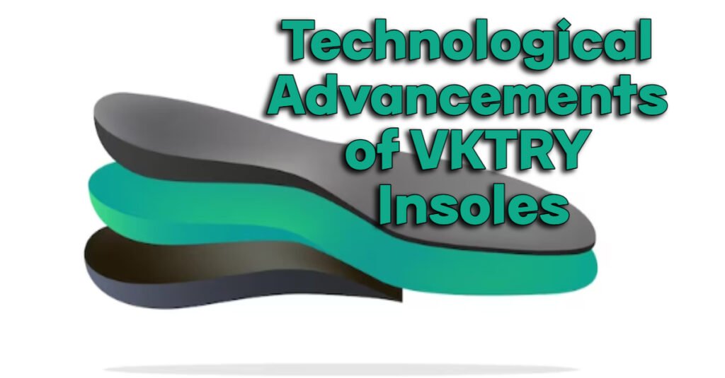 Technological Advancements of VKTRY Insoles