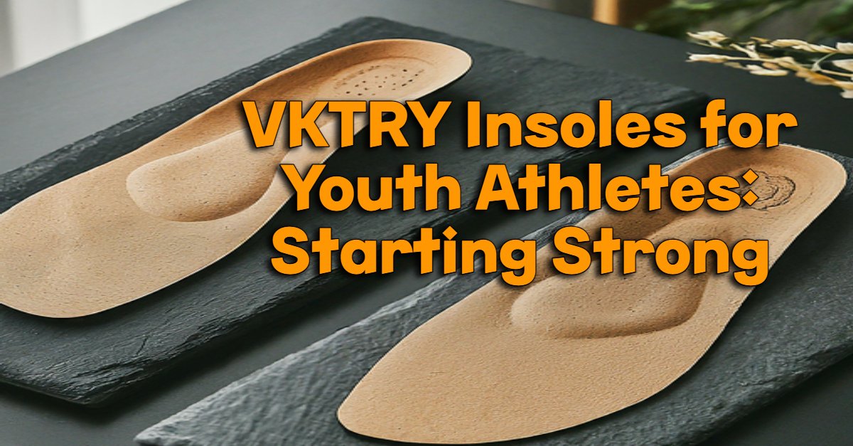 VKTRY Insoles for Youth Athletes: Starting Strong