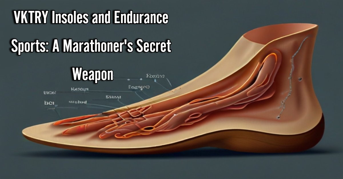 VKTRY Insoles and Endurance Sports: A Marathoner's Secret Weapon